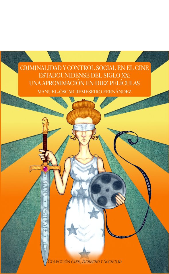CRIMINALIDAD Y CONTROL SOCIAL EN EL CINE ESTADOUNIDENSE DEL, de REMESEIRO FERNANDEZ, MANUEL-OSCAR | portada del libro