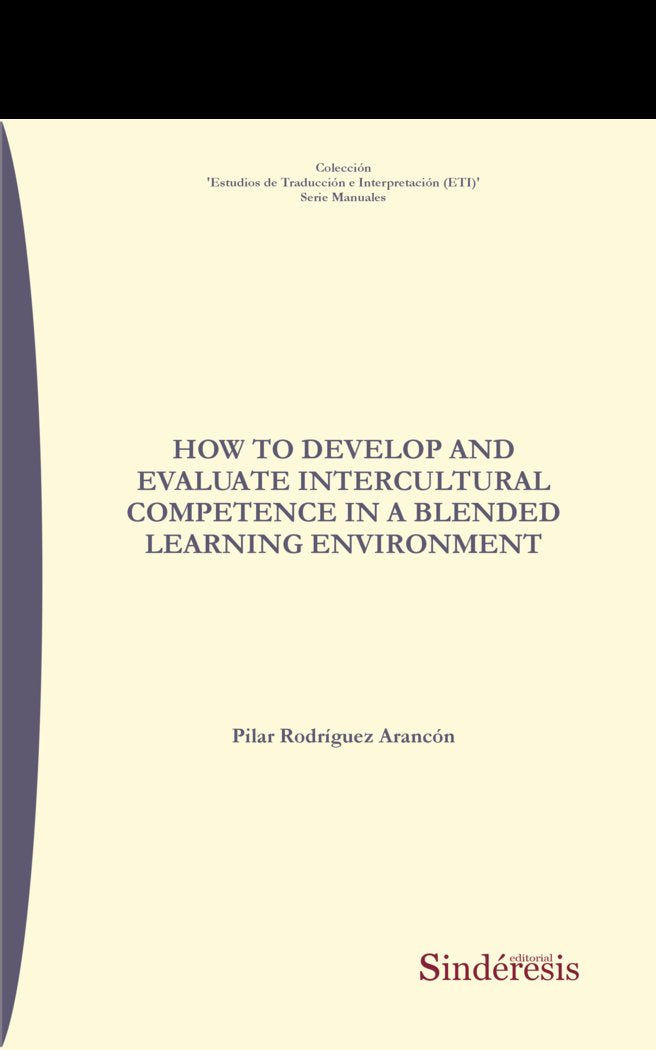 HOW TO DEVELOP AND EVALUATE INTERCULTURAL COMPETENCE IN A BLENDED LEARNING ENVIRONMENT, de RODRIGUEZ ARANCON, PILAR | portada