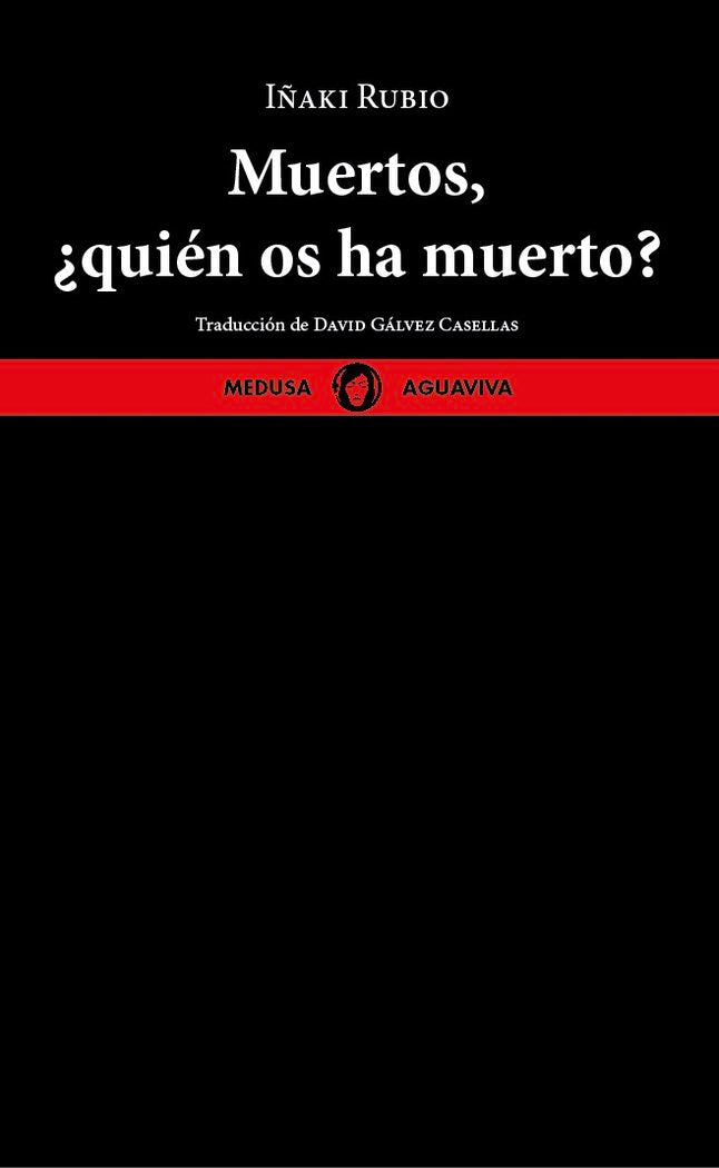 MUERTOS, ¿QUIEN OS HA MUERTO?, de RUBIO, IÑAKI | portada del libro