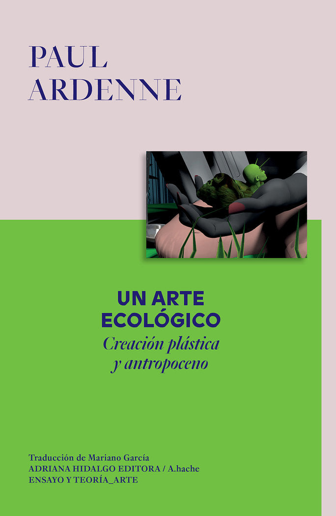 UN ARTE ECOLOGICO, de ARDENNE, PAUL | portada del libro