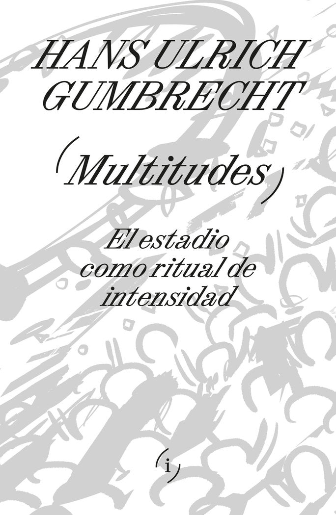 MULTITUDES, de GUMBRECHT, HANS ULRICH | portada del libro