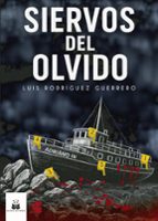 SIERVOS DEL OLVIDO, de LUIS RODRIGUEZ GUERRERO | portada del libro