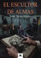 EL ESCULTOR DE ALMAS, de JESUS DEVESA MOLINA | portada del libro