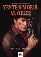 VENTE A MORIR AL OESTE, de Rafael Marín | portada del libro