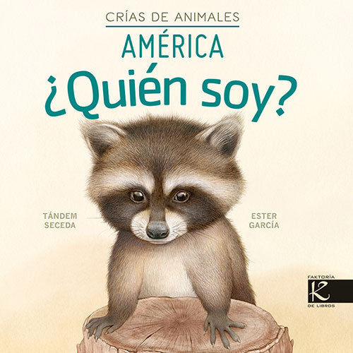 QUIEN SOY CRIAS DE ANIMALES AMERICA, de PELAYO, ISABEL | portada del libro