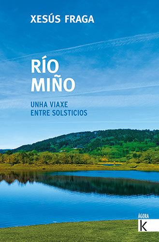 RIO MIÑO UNHA VIAXE ENTRE SOLSTICIOS, de FRAGA, XESUS | portada del libro