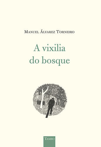 A vixilia do bosque, de ALVAREZ TORNEIRO, MANUEL | portada del libro