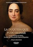 DUQUESA QUE PUDO REINAR, LA, de MARCELINO IZQUIERDO VOZMEDIANO | portada del libro