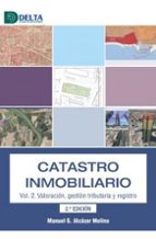 CATASTRO INMOBILIARIO 02 VALORACION GESTION TRIBUTARIA Y REGISTRO, de MANUEL G. ALCAZAR MOLINA | portada del libro