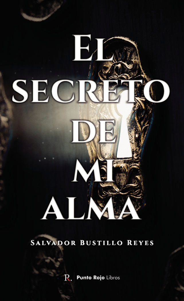 El secreto de mi alma, de Bustillos Reyes, Salvador Antonio | portada del libro