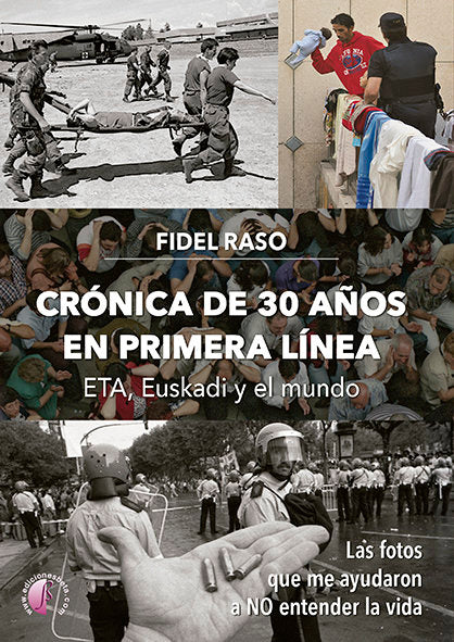 CRONICA DE 30 AÑOS EN PRIMERA LINEA: ETA, EUSKADI Y EL MUNDO, de Raso, Fidel | portada del libro