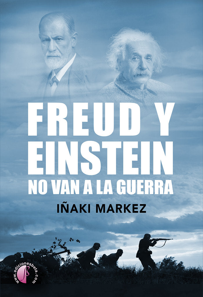 FREUD Y EINSTEIN NO VAN A LA GUERRA, de MARKEZ, IÑAKI | portada del libro