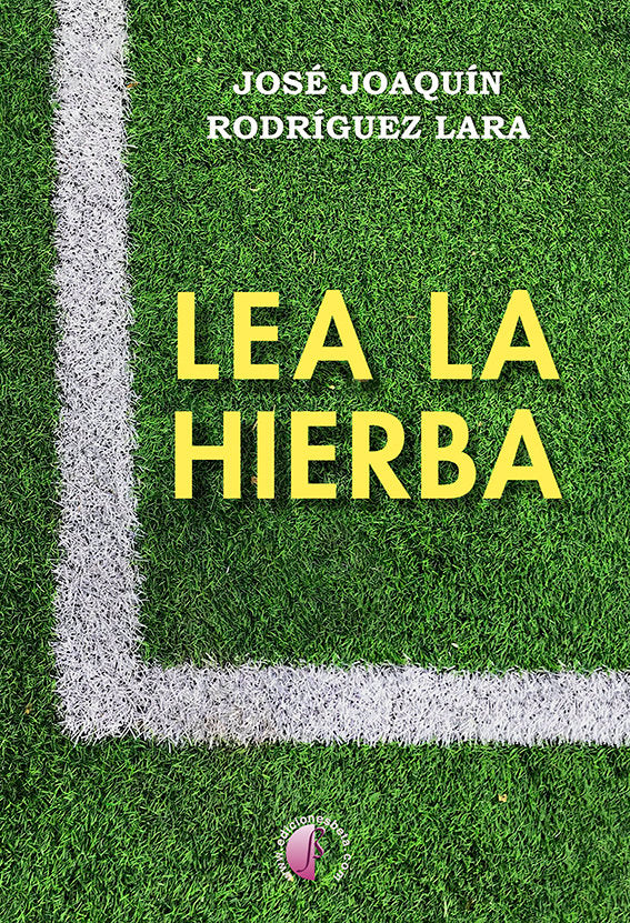 LEA LA HIERBA, de Rodríguez Lara, José Joaquín | portada del libro