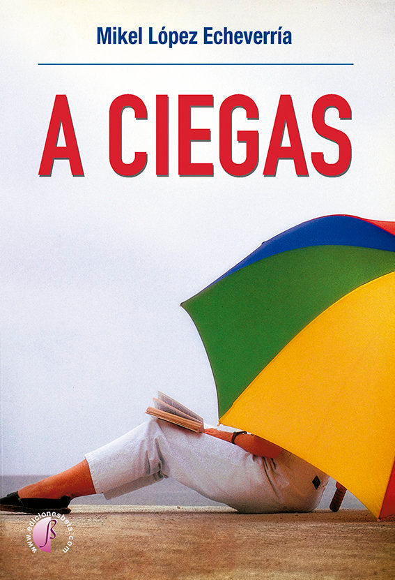 A CIEGAS, de LÃ“PEZ ECHEVERRÃA, MIKEL | portada del libro