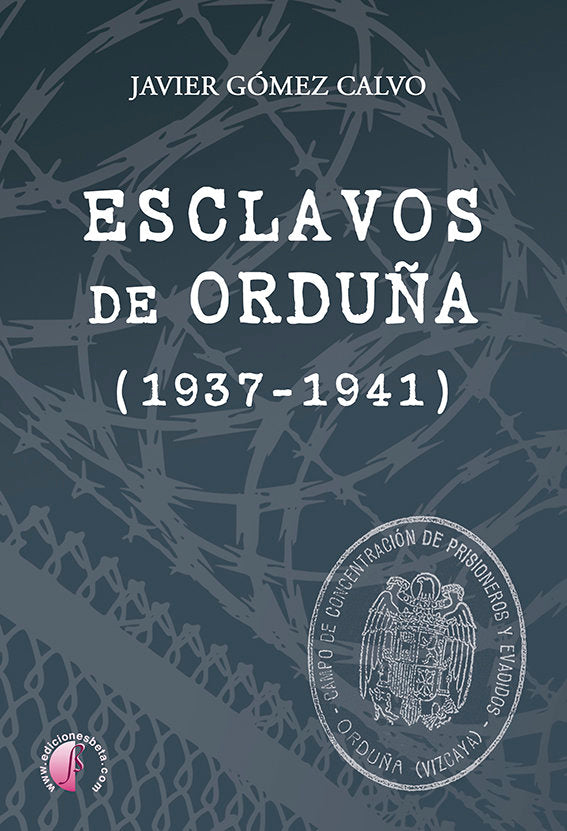 ESCLAVOS DE ORDUÑA (1937-1941), de Gómez Calvo, Javier | portada del libro