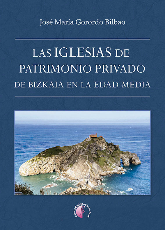 LAS IGLESIAS DE PATRIMONIO PRIVADO DE BIZKAIA EN LA EDAD MEDIA, de Gorordo Bilbao, José María | portada del libro
