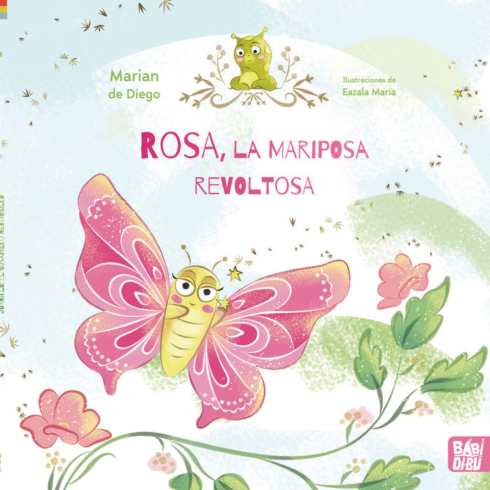 Rosa, la mariposa revoltosa y su amigo Juanillo, el gusanillo nerviosillo, de DE DIEGO,MARIAN | portada del libro
