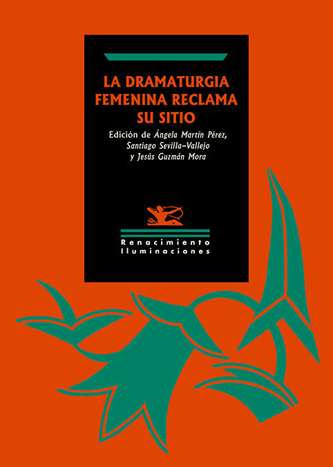 LA DRAMATURGIA FEMENINA RECLAMA SU SITIO, de GUZMAN MORA, JESUS (EDITOR) | portada del libro
