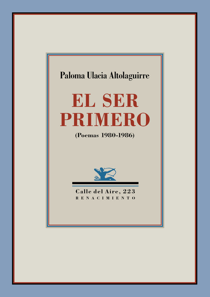 EL SER PRIMERO, de ULACIA ALTOLAGUIRRE, PALOMA | portada del libro