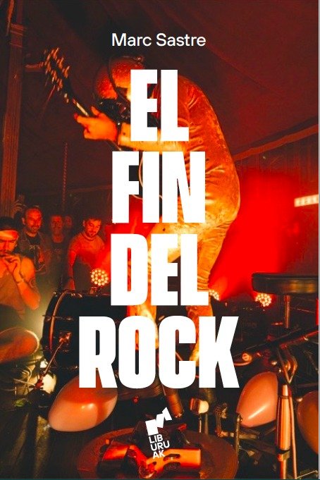 EL FIN DEL ROCK, de SASTRE, MARC | portada del libro