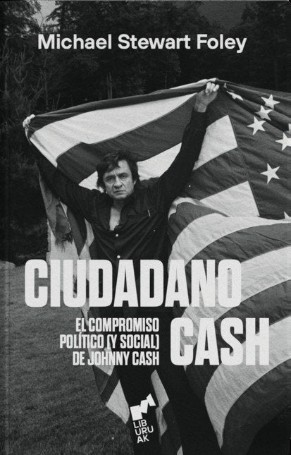 CIUDADANO CASH. EL COMPROMISO POLITICO (Y SOCIAL) DE JOHNNY, de STEWART FOLEY, MICHAEL | portada del libro