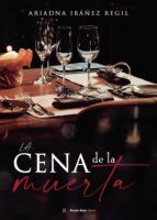 LA CENA DE LA MUERTA, de ARIADNA IBAÑEZ REGIL | portada del libro