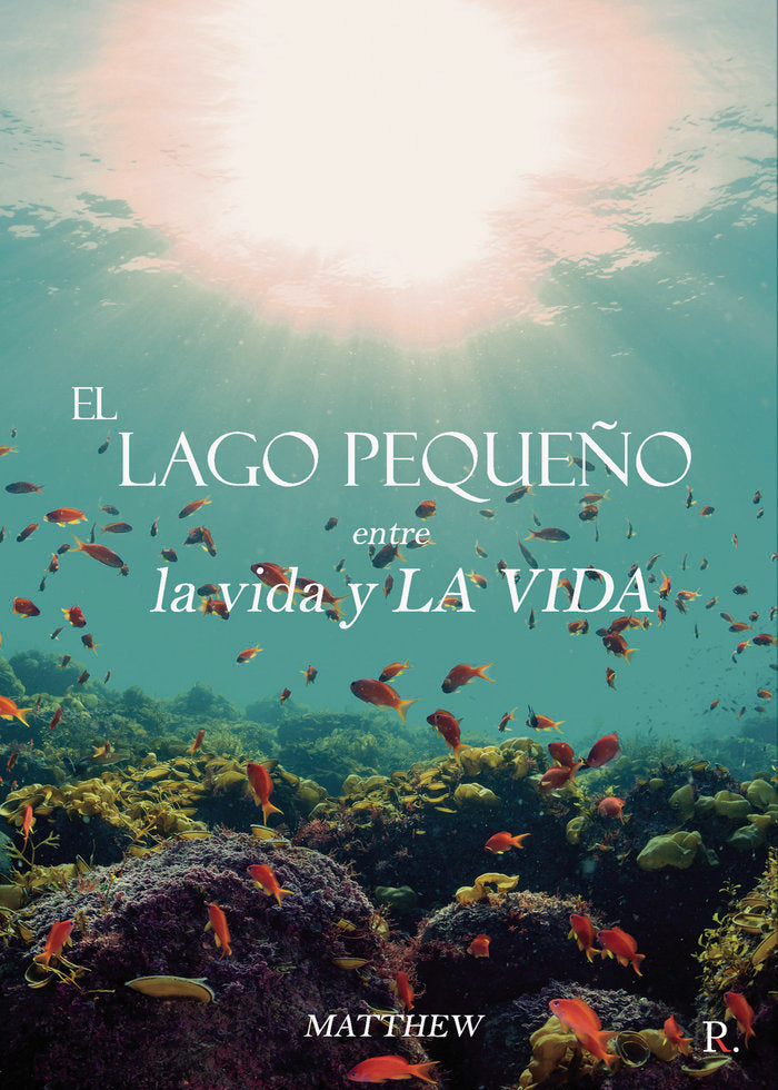 El lago pequeño, entre la vida y la vida, de ., MATTHEW | portada del libro