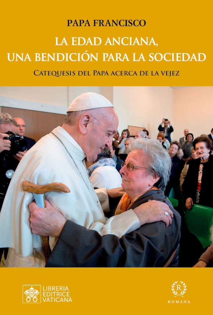 LA EDAD ANCIANA BENDICION PARA SOCIEDAD, de PAPA FRANCISCO | portada del libro