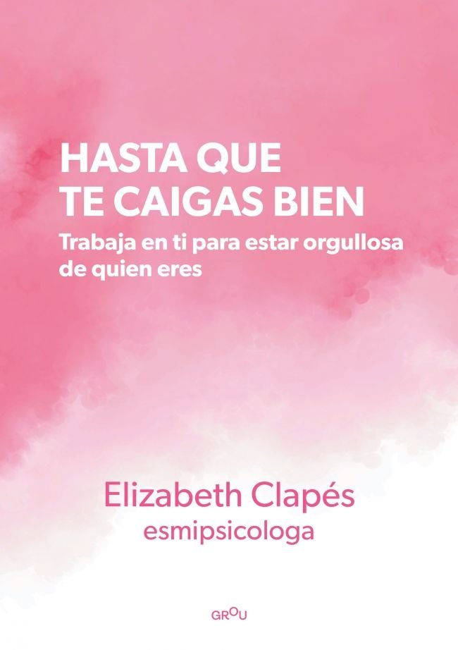 Hasta que te caigas bien, de ELIZABETH CLAPES @ESMIPSICOLOGA | portada del libro