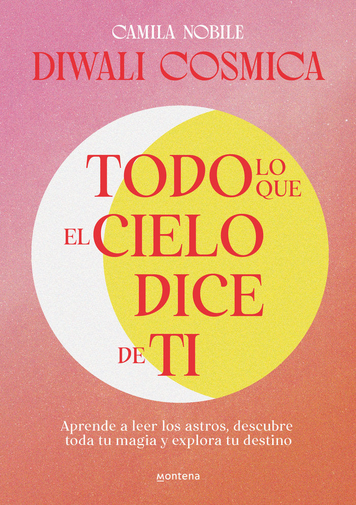 TODO LO QUE EL CIELO DICE DE TI, de CAMILA NOBILE DIWALI COSMICA | portada del libro
