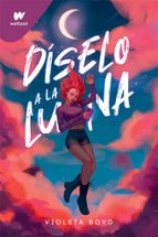 Díselo a la Luna, de Violeta Boyd | portada del libro
