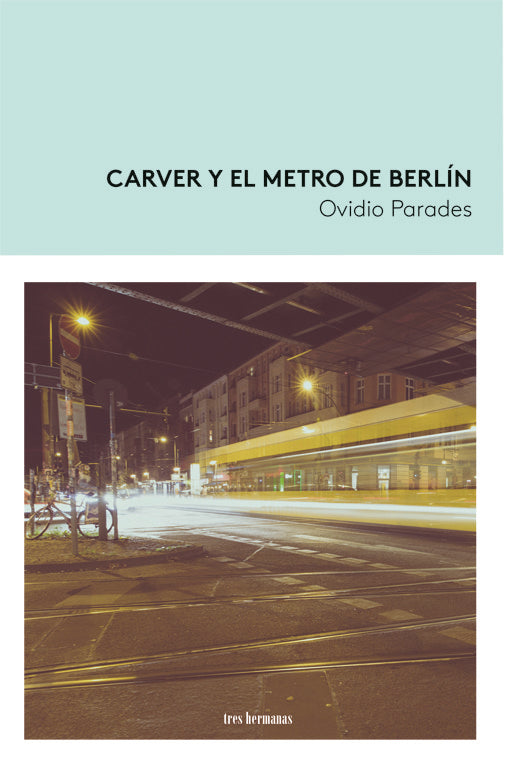 CARVER Y EL METRO DE BERLIN, de PAREDES, OVIDIO | portada del libro