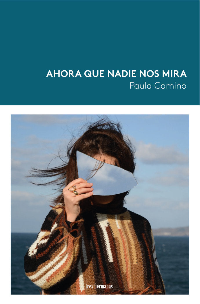 AHORA QUE NADIE NOS MIRA, de CAMINO, PAULA | portada del libro