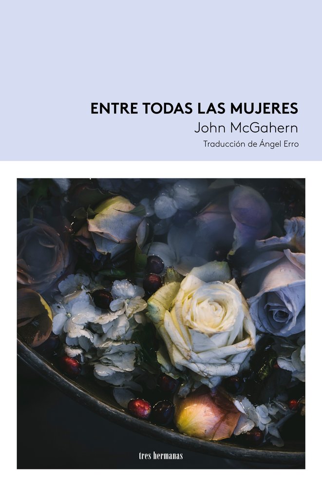 ENTRE TODAS LAS MUJERES, de MCGAHERN, JOHN | portada del libro
