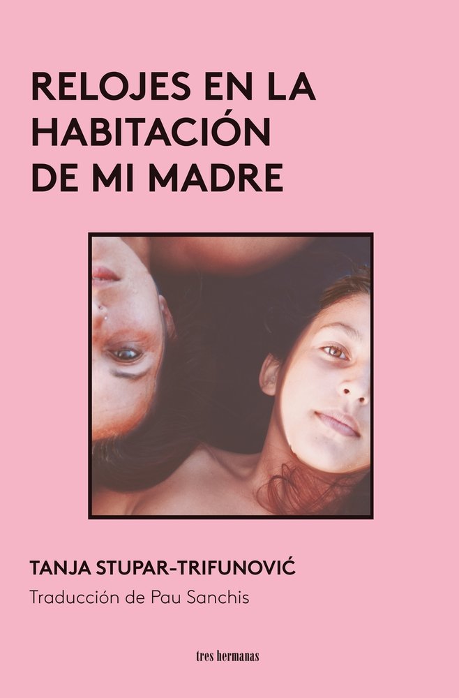 RELOJES EN LA HABITACION DE MI MADRE, de STUPAR-TRIFUNOVIC, TANJA | portada del libro