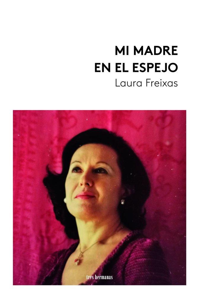 MI MADRE EN EL ESPEJO, de FREIXAS, LAURA | portada del libro