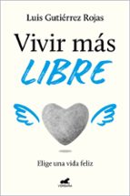 Vivir más libre, de Luis Gutiérrez Rojas | portada del libro