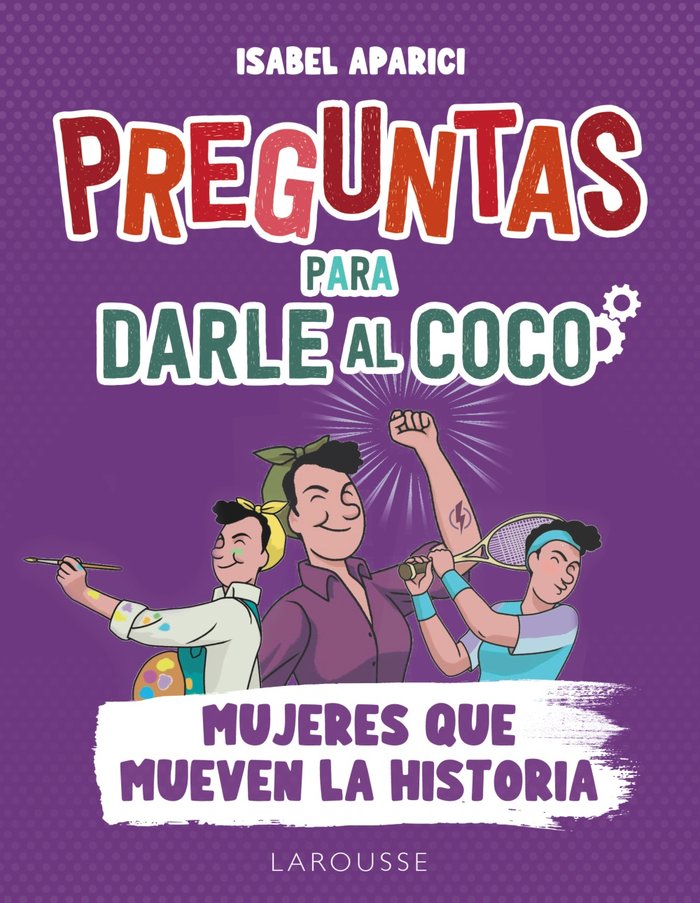 Preguntas para darle al coco. Mujeres que mueven la historia, de APARICI TURRADO, ISABEL | portada del libro