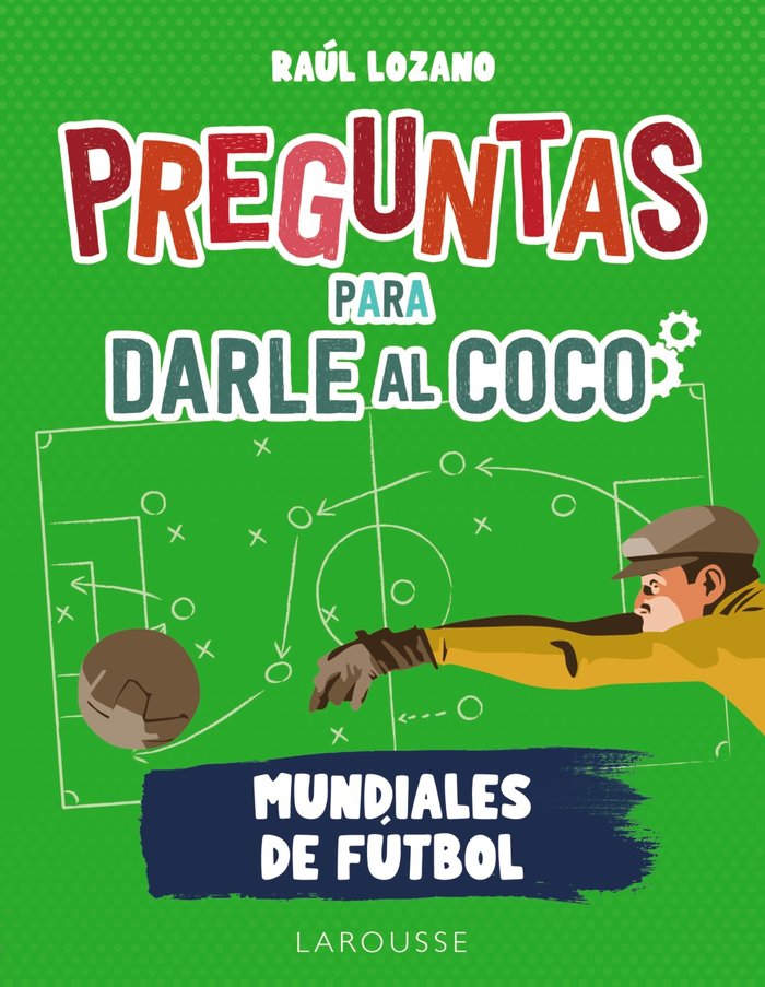PREGUNTAS PARA DARLE AL COCO MUNDIALES DE FUTBOL, de LOZANO SANCHEZ, RAUL | portada del libro