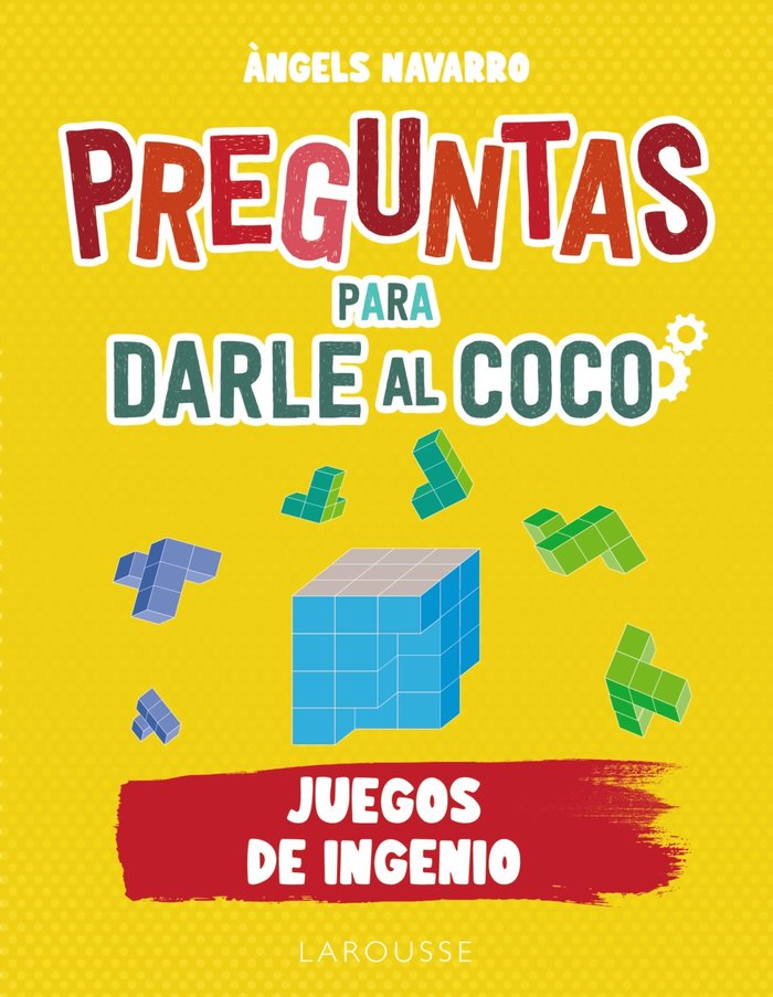 Preguntas para darle al coco. Juegos de ingenio, de NAVARRO SIMON, ·NGELS | portada del libro