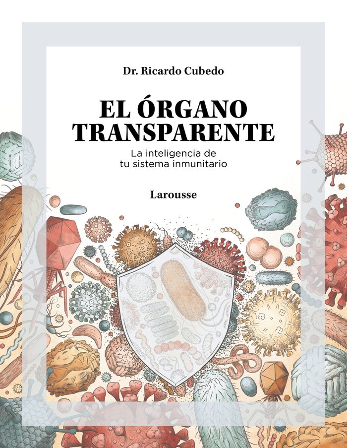 EL ORGANO TRANSPARENTE LA INTELIGENCIA DE TU SISTEMA INMUNI, de CUBEDO, DR. RICARDO | portada del libro