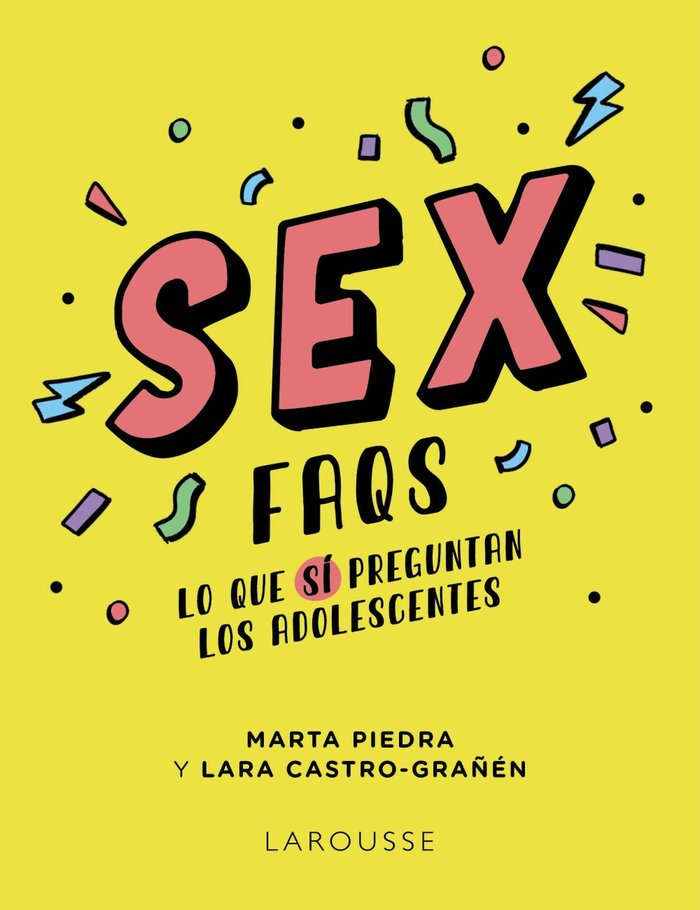 SEX FAQS LO QUE SI PREGUNTAN LOS ADOLESCENTES, de PIEDRA, MARTA | portada del libro