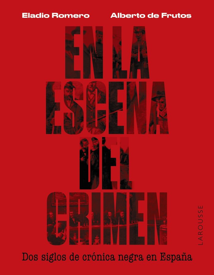 EN LA ESCENA DEL CRIMEN DOS SIGLOS DE CRONICA NEGRA EN ESPA, de ROMERO GARCIA, ELADIO | portada del libro