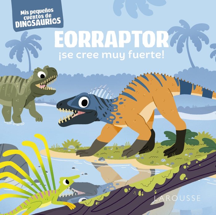 EORRAPTOR SE CREE MUY FUERTE, de FRATTINI, STEPHANE | portada del libro