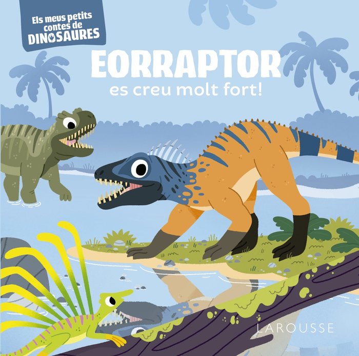 Eorraptor es creu molt fort!, de FRATTINI, STEPHANE | portada del libro