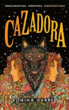 Cazadora, de ROMINA GARBER | portada del libro