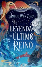 La leyenda del Último Reino, de AMELIE WEN ZHAO | portada del libro