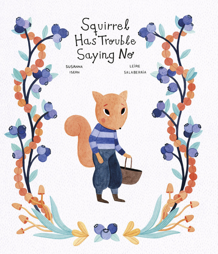 SQUIRREL HAS TROUBLE SAYING NO, de ISERN, SUSANNA | portada del libro