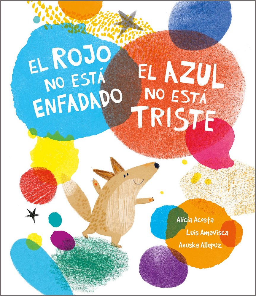EL ROJO NO ESTA ENFADADO. EL AZUL NO ESTA TRISTE, de ACOSTA, ALICIA | portada del libro
