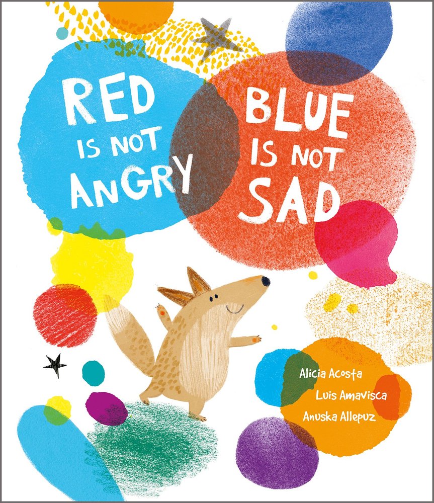RED IS NOT ANGRY, BLUE IS NOT SAD, de ACOSTA, ALICIA | portada del libro